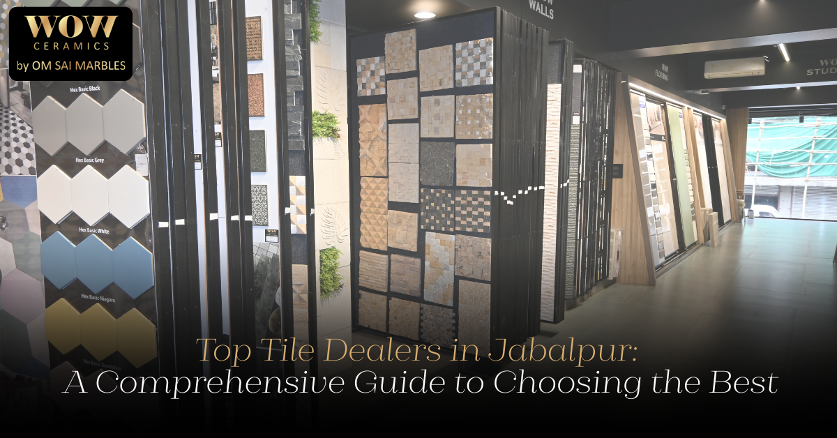 Read more about the article Top Tile Dealers in Jabalpur: A Comprehensive Guide to Choosing the Best